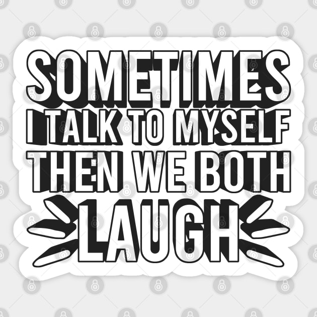 Sometimes I Talk To Myself Then We Both Laugh Sticker by Zen Cosmos Official